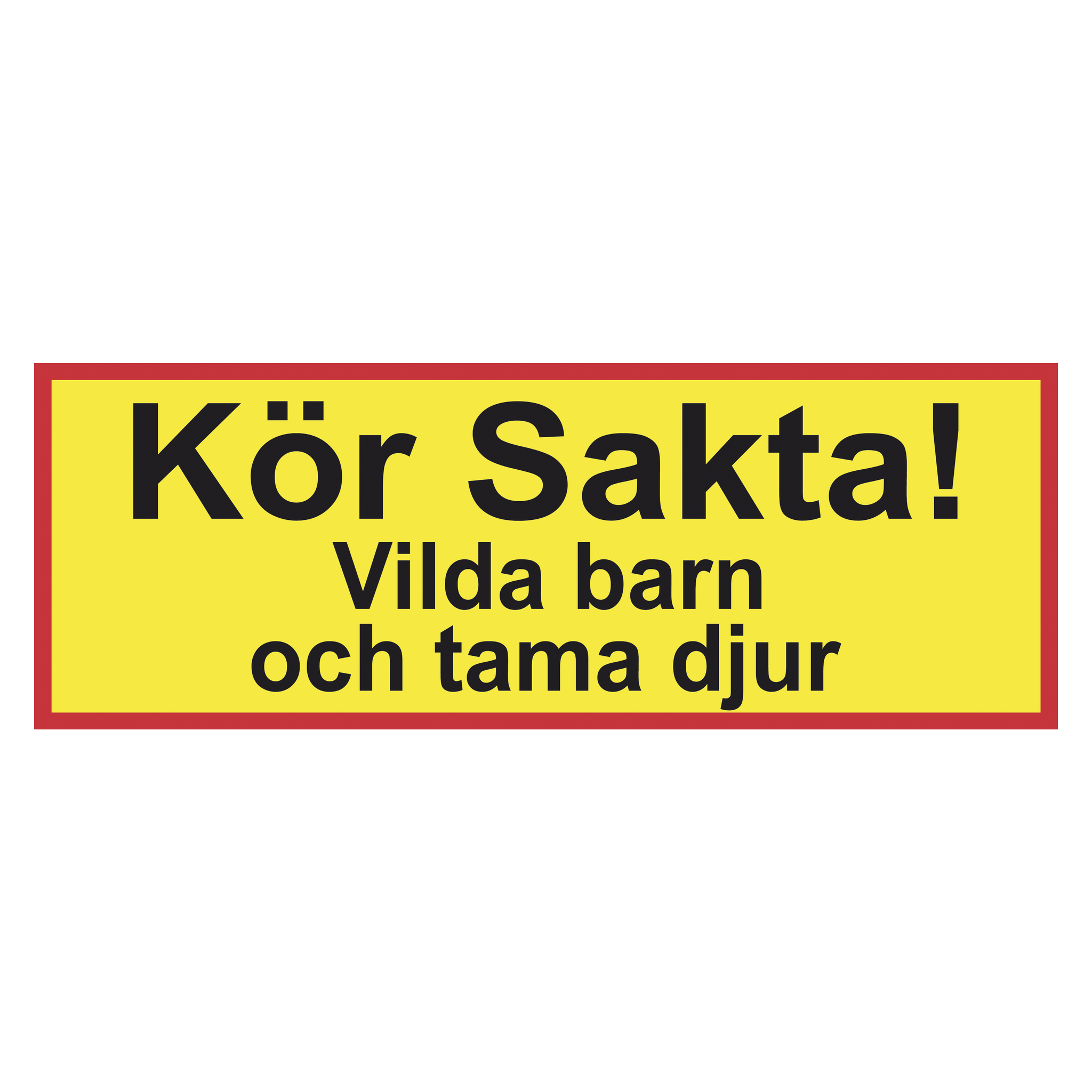 Skylt 297x105 mm Dekalstajling (3)179.-Text: "Kör sakta!"Tillverkad av plast