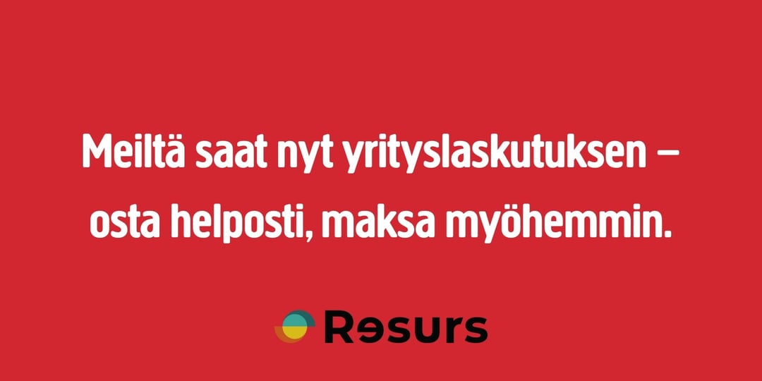 Valkoinen suomenkielinen teksti punaisella pohjalla kuuluu: Meiltä saat nyt yrityslaskutuksen - osta helposti, maksa myöhemmin. Alla on Resursin logo, jossa on pieni värillinen ympyrä.