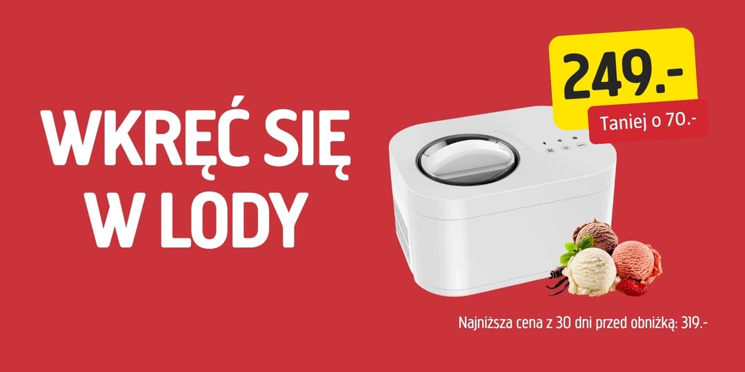 Na czerwonym tle widoczna jest biała maszyna do lodów wraz z metką z ceną 249, zdjęciami trzech gałek lodów oraz tekstem promocyjnym podkreślającym aktualną i poprzednią cenę.