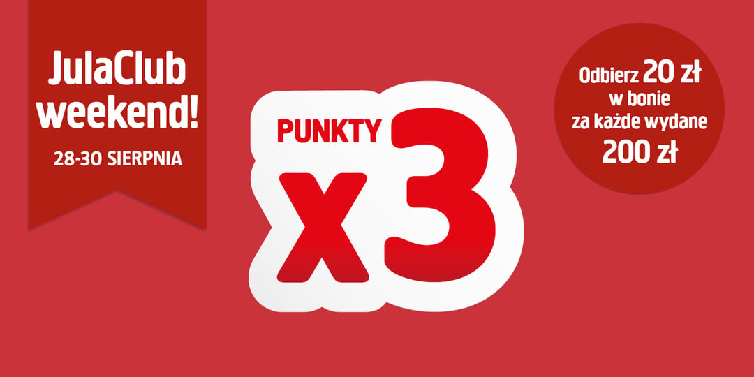 Czerwony baner promocyjny z białym tekstem informujący o potrójnych punktach w ramach weekendu JulaClub, trwającego od 28 do 30 sierpnia, oraz o ofercie kuponu o wartości 20 zł za każde wydane 200 zł.