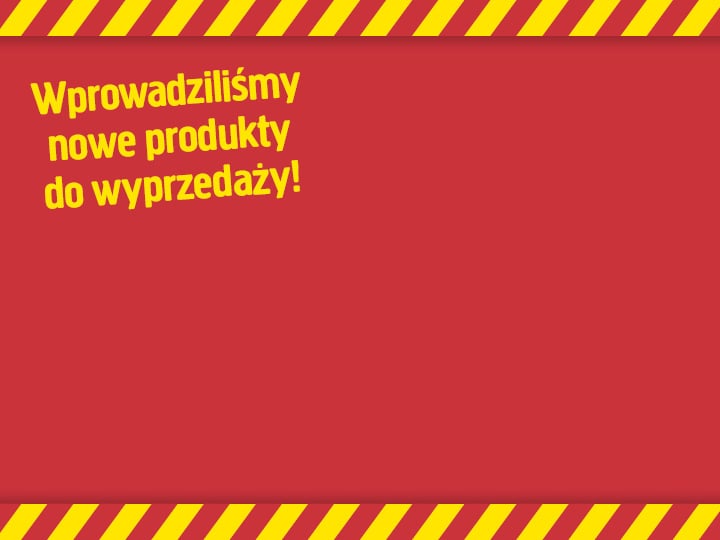 Czerwone tło z żółtymi i czarnymi ukośnymi paskami na krawędziach. Żółty napis głosi: „Wprowadziliśmy do sprzedaży nowe produkty!”.