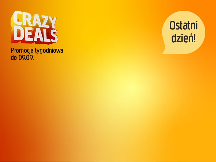 Tło w żółto-pomarańczowym cieniowaniu z napisami „CRAZY DEALS” i „Promocja tygodniowa do 09.09.” po lewej stronie oraz dymkiem po prawej stronie z napisem „Ostatni dzień!” (Last day!).