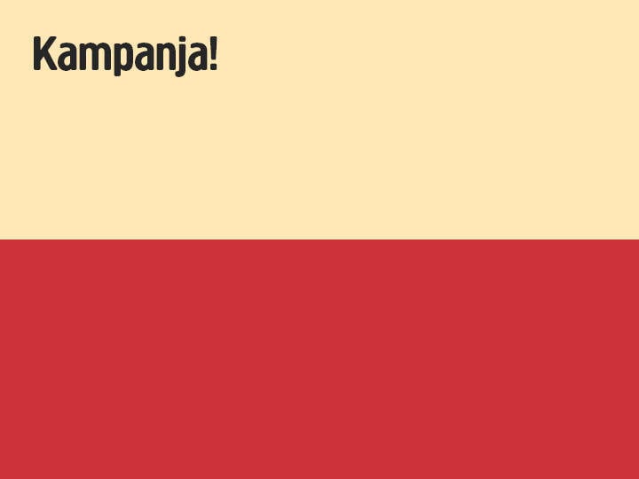 Kuvan yläosa on kermanvärinen, ja siinä lukee lihavoiduilla mustilla kirjaimilla Kampanja!, kun taas alaosa on kokonaan punainen.