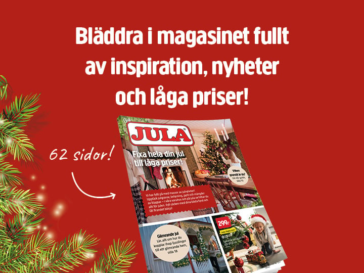 Bläddra i tidningen full av inspiration, nyheter och låga priser!, en 62-sidig Jula-katalog med julinredning och presentidéer.