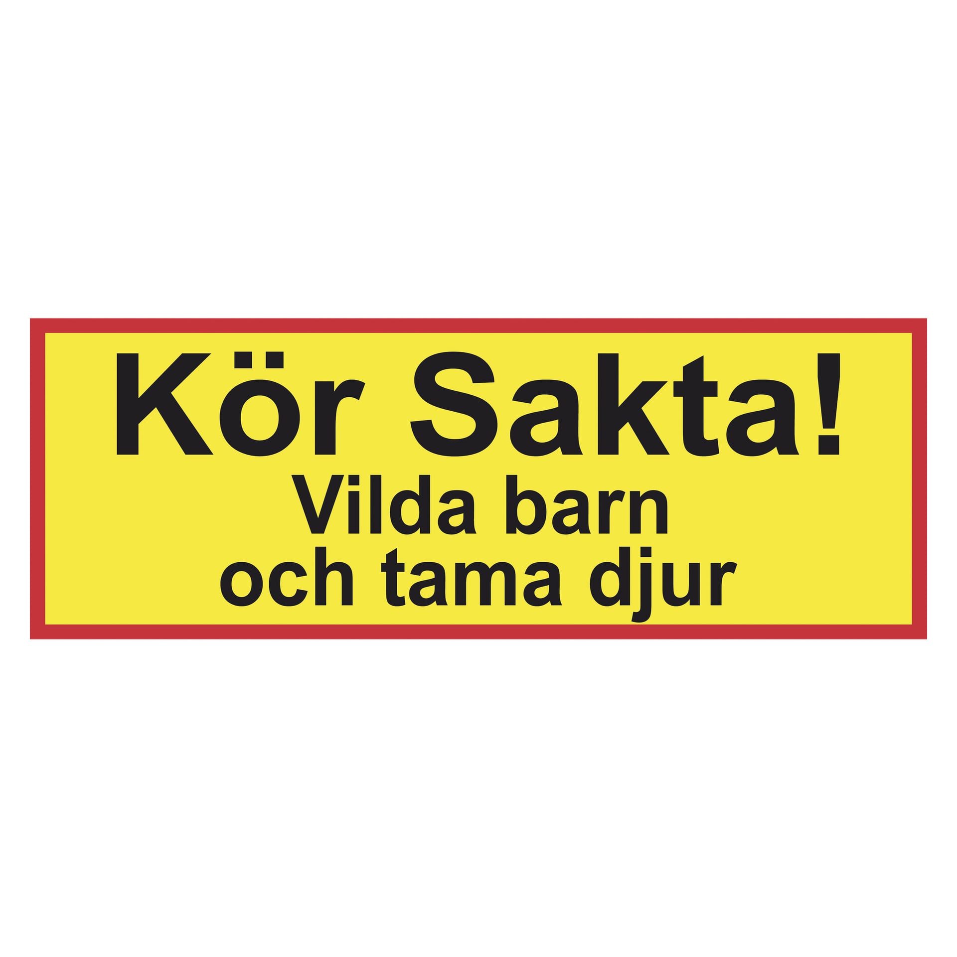 En gul Dekalstajling-skylt med röd ram visar fet svart text som lyder: "Kör Sakta! Vilda barn och tama djur," vilket betyder "Kör långsamt! Vilda barn och tama djur.".