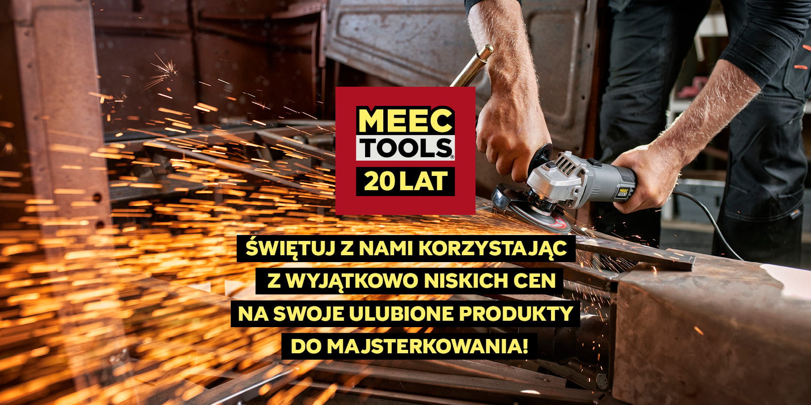 Osoba szlifuje metal szlifierką kątową, wysyłając jasne iskry. Tekst upamiętnia 20. rocznicę powstania Meec Tools i podkreśla niskie ceny dla majsterkowiczów.