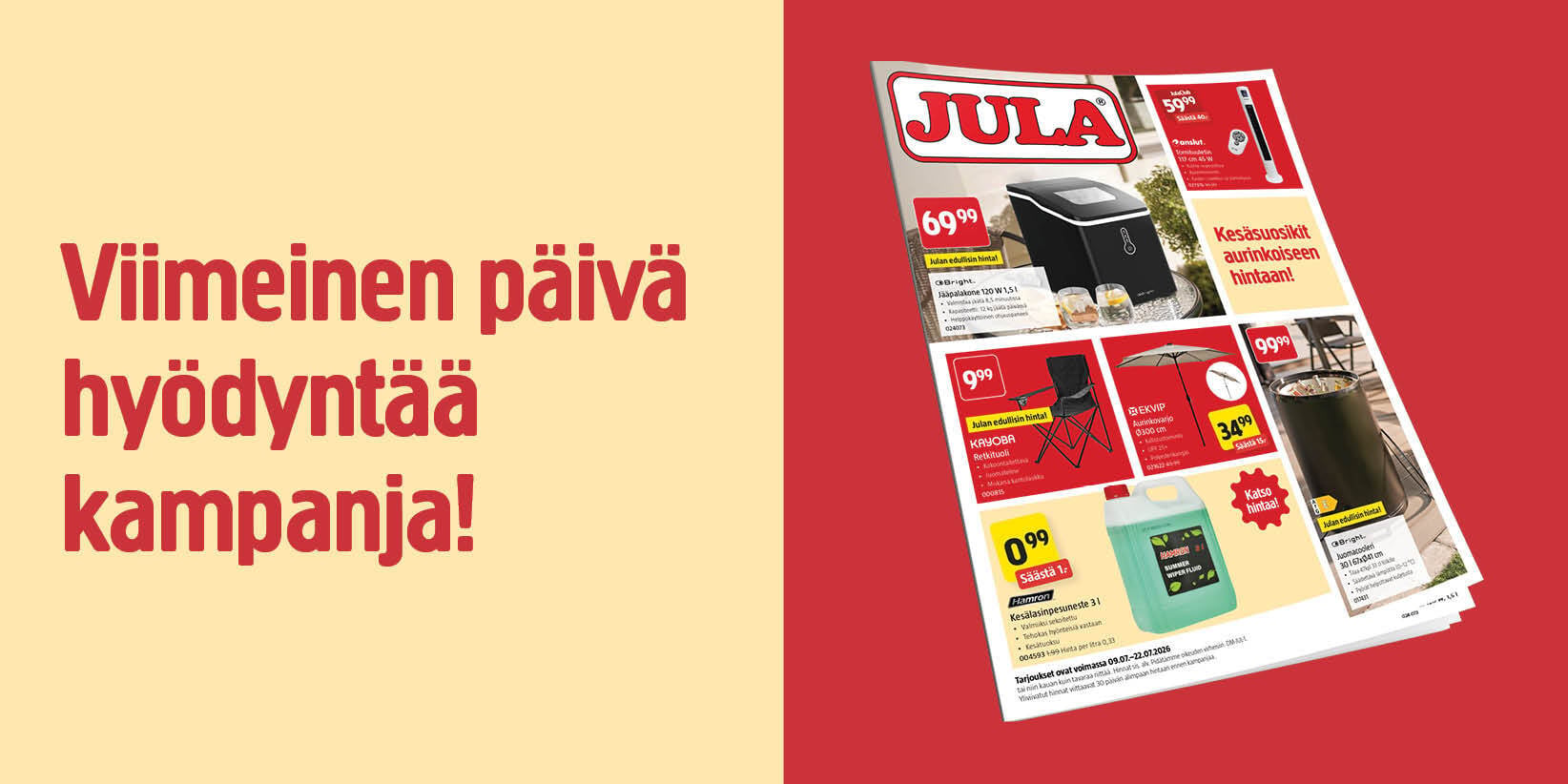 Jula-myymälän mainoslehtinen punaisella taustalla, jonka vasemmassa reunassa lukee: ”Viimeinen päivä hyödyntää tarjousta!”.