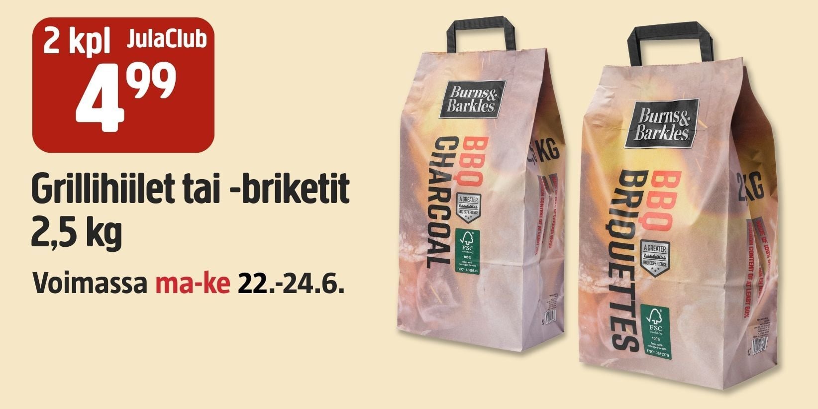 Kaksi 2,5 kg:n Burns & Barkles -grillihiili- ja brikettipussia. Punainen etiketti: 2 kpl 4,99; tarjous voimassa 22.–24. kesäkuuta, kuten tekstissä mainitaan.