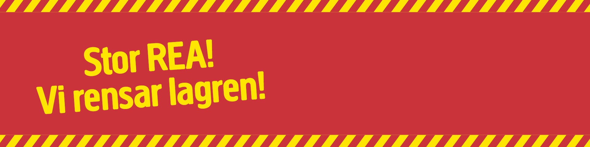 På en röd banderoll med gula diagonala ränder längst upp och längst ner står det med gul text: Stor REA! Vi tömmer lagret!.