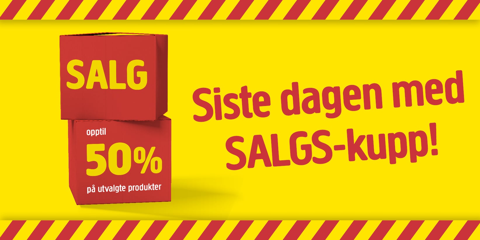 Et iøynefallende rødt og gult design består av to røde rektangler med påskriftene «SALG» og «opptil 50 % på utvalgte produkter». En fremtredende gul skrift kunngjør «Siste dagen med SALGS-kupp!». Rammen er prydet med diagonale striper.