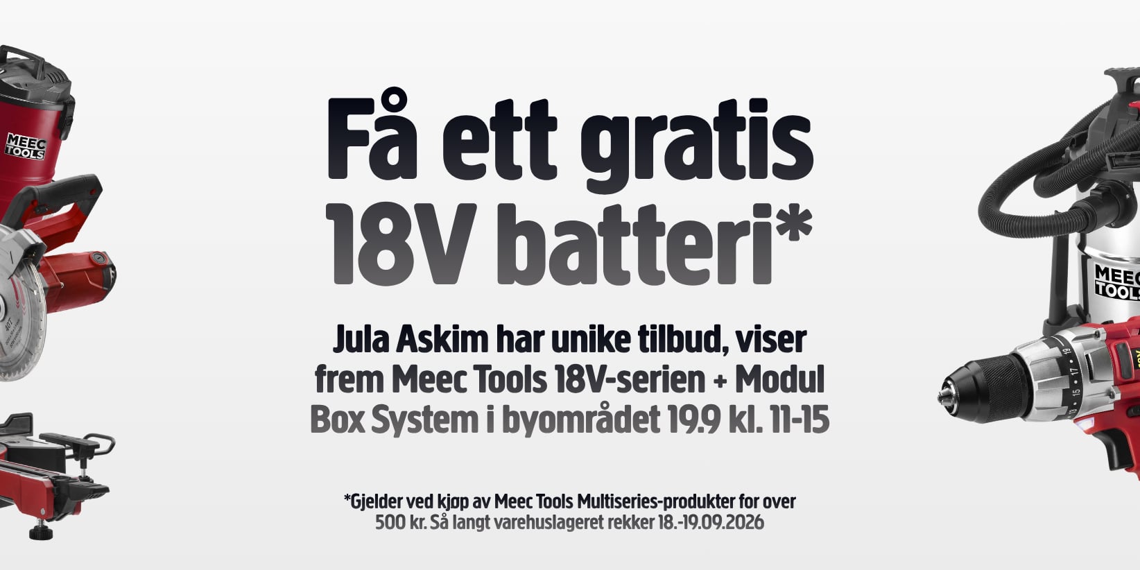 Kampanjeannonse som tilbyr et gratis 18V-batteri ved kjøp av utvalgte Meec Tools Multiseries-produkter hos Jula Askim. Kampanjen gjelder 18. september 2026, fra kl. 11.00 til 15.00, så lenge lageret rekker.