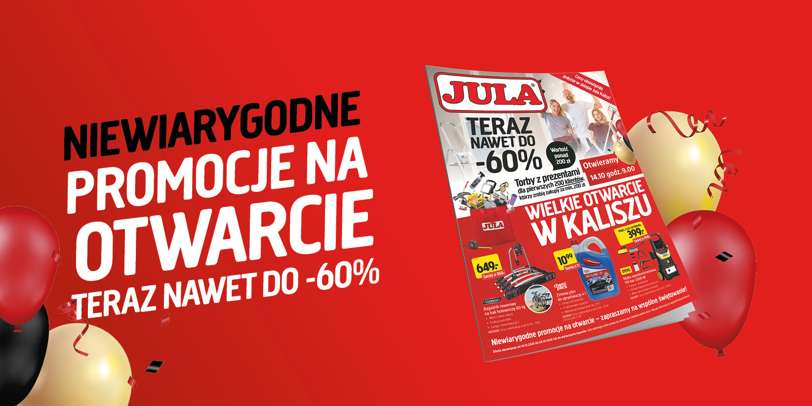 Reklama promocyjna z okazji otwarcia sklepu Jula, przedstawiająca ulotkę z ofertami specjalnymi oraz tekstem: NIEWIARYGODNE PROMOCJE NA OTWARCIE – TERAZ NAWET DO -60%.