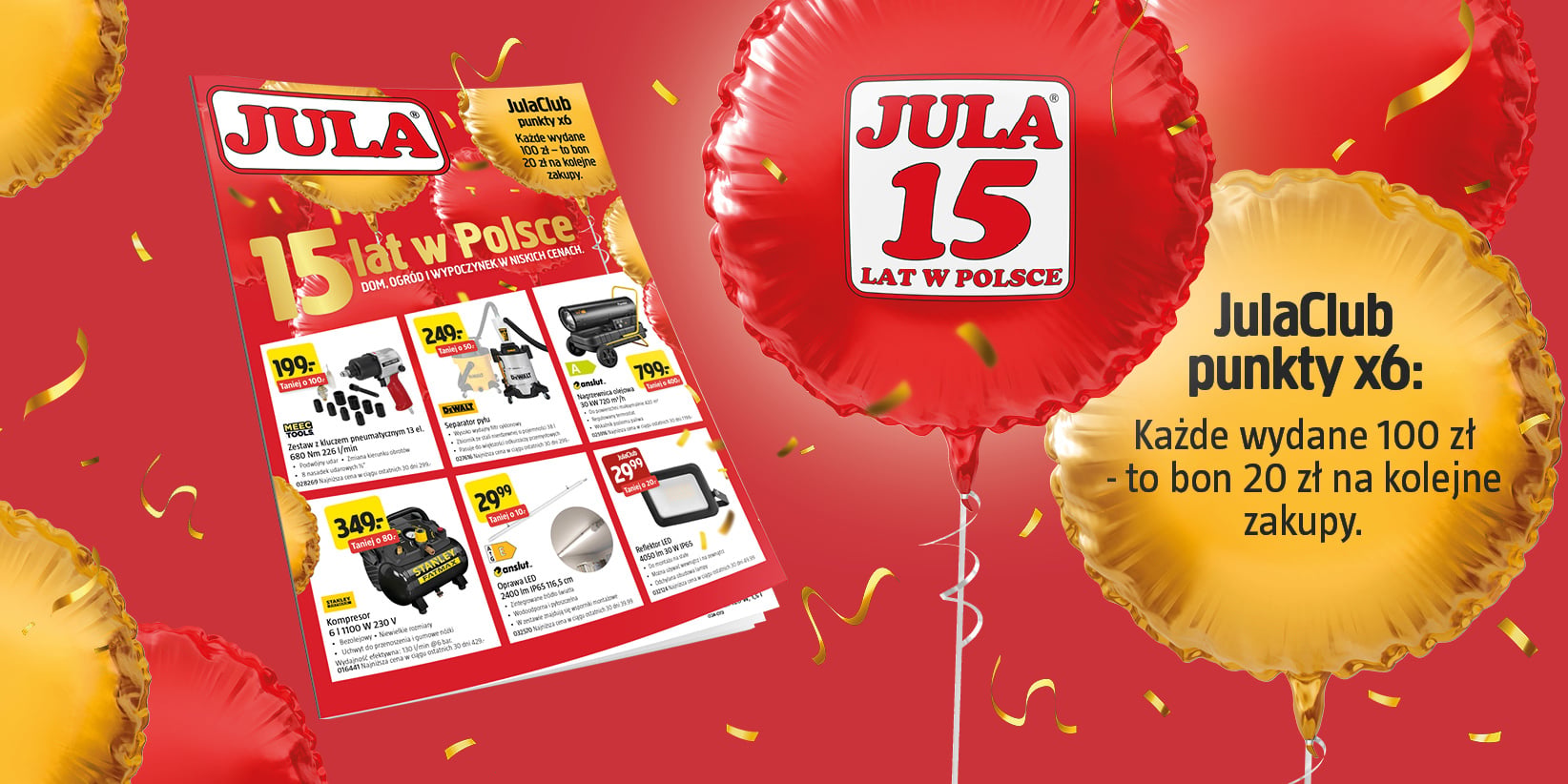 Ulotka promocyjna marki Jula zawierająca informacje o rabatach na produkty oraz czerwony balonik z napisem JULA 15 LAT W POLSCE, a także tekst: JulaClub – punkty x6: Za każde wydane 100 zł otrzymujesz bon o wartości 20 zł na kolejne zakupy.