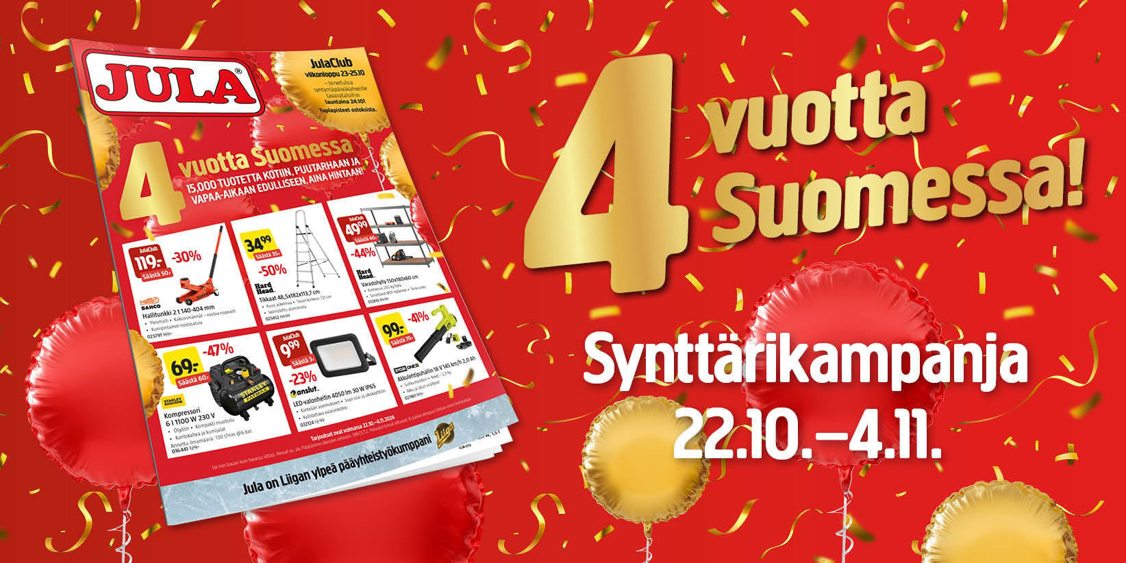Jula-myymälän mainoslehtinen, jota ympäröivät punaiset ja kultaiset ilmapallot ja jossa lukee 4 vuotta Suomessa! Synttärikampanja 22.10.–4.11.