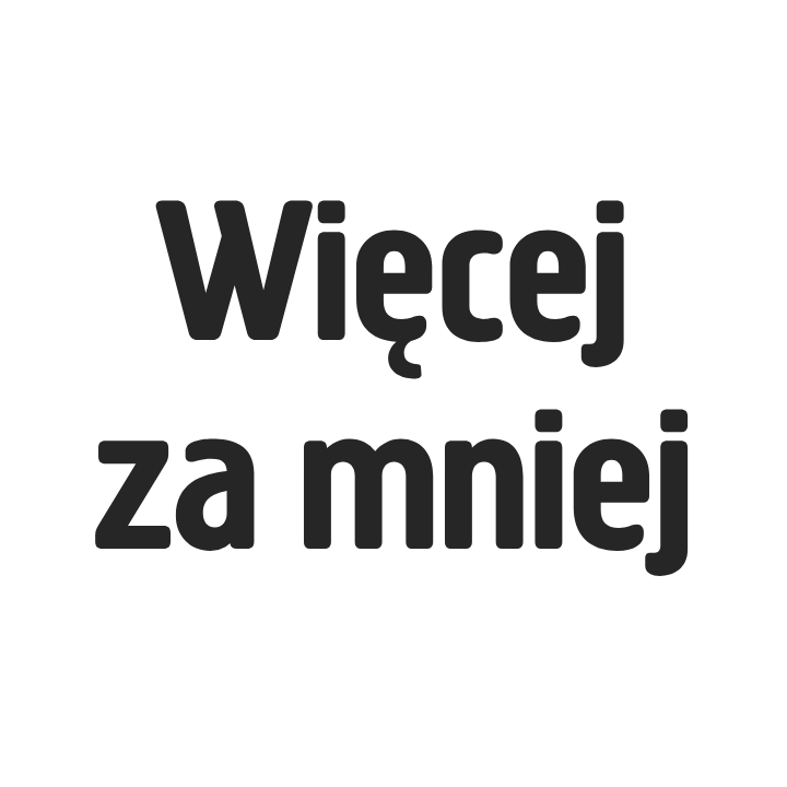 Pogrubionymi czarnymi literami widnieje napis „Więcej za mniej”, co oznacza „Więcej za mniej”.